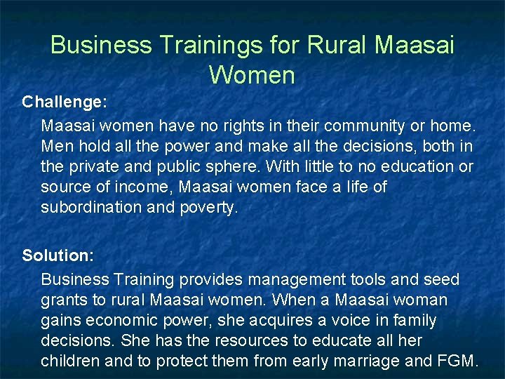 Business Trainings for Rural Maasai Women Challenge: Maasai women have no rights in their