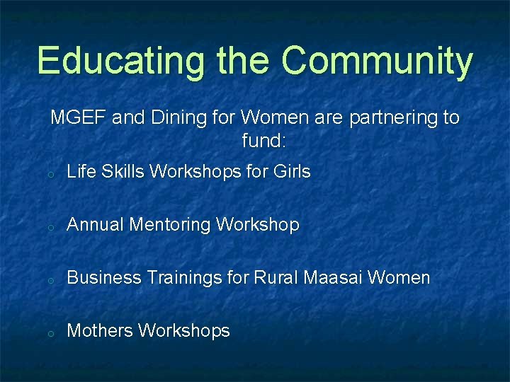 Educating the Community MGEF and Dining for Women are partnering to fund: o Life