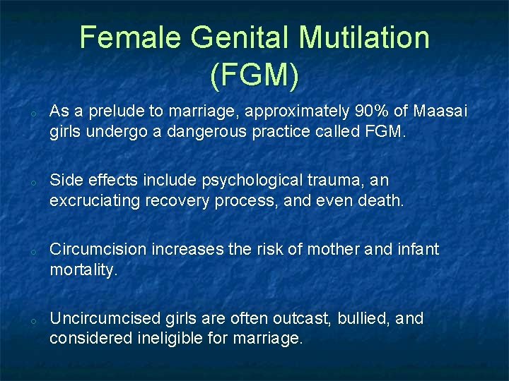 Female Genital Mutilation (FGM) o o As a prelude to marriage, approximately 90% of
