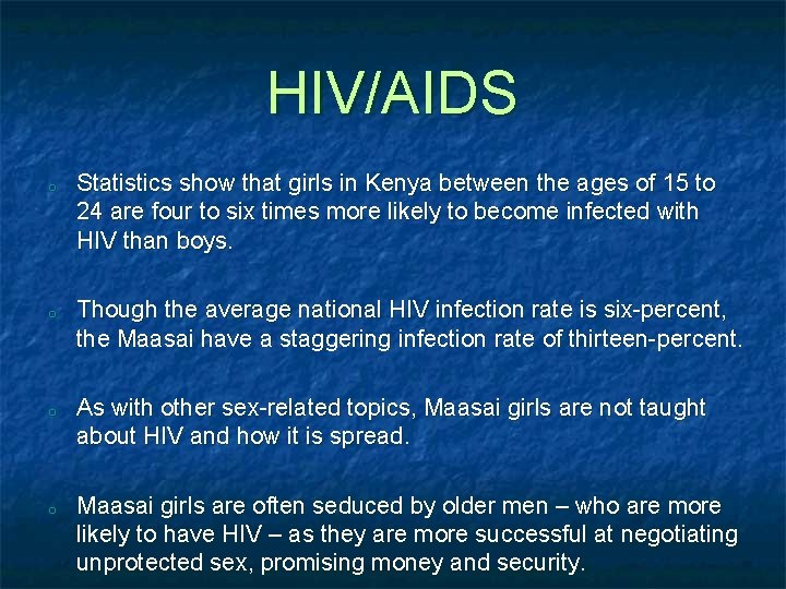 HIV/AIDS o o Statistics show that girls in Kenya between the ages of 15