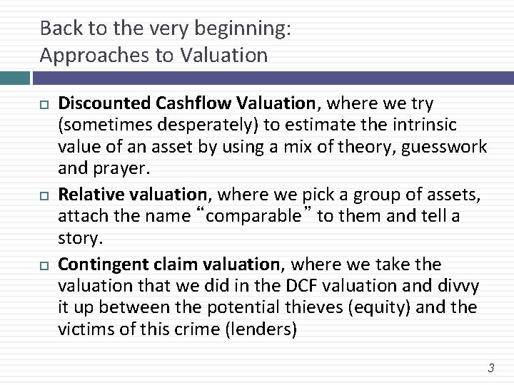 Back to the very beginning: Approaches to Valuation Discounted Cashflow Valuation, where we try