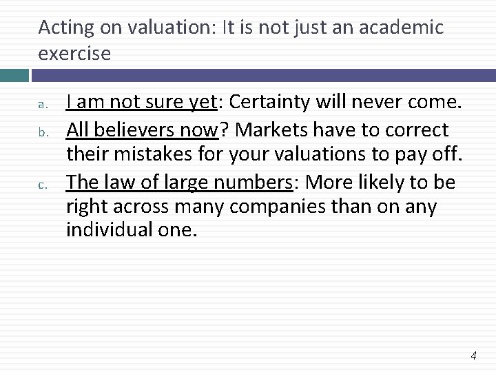 Acting on valuation: It is not just an academic exercise a. b. c. I