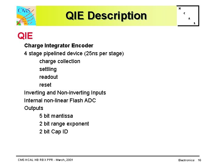 QIE Description H C A L QIE Charge Integrator Encoder 4 stage pipelined device