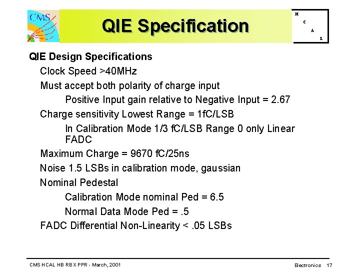 H QIE Specification C A L QIE Design Specifications Clock Speed >40 MHz Must