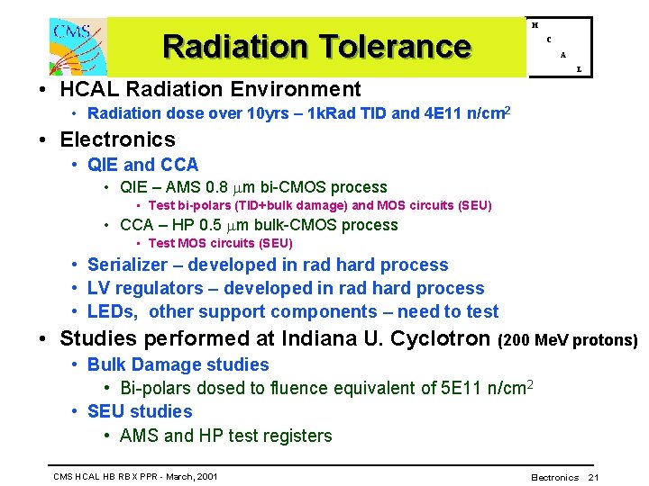 Radiation Tolerance H C A L • HCAL Radiation Environment • Radiation dose over