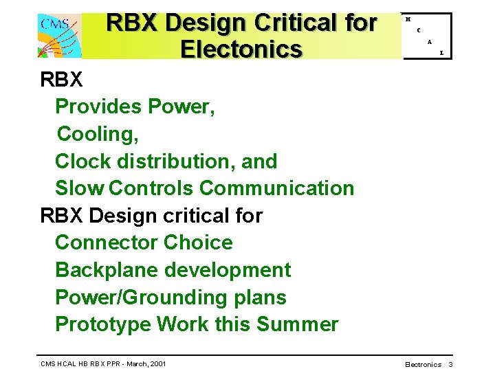 RBX Design Critical for Electonics H C A L RBX Provides Power, Cooling, Clock