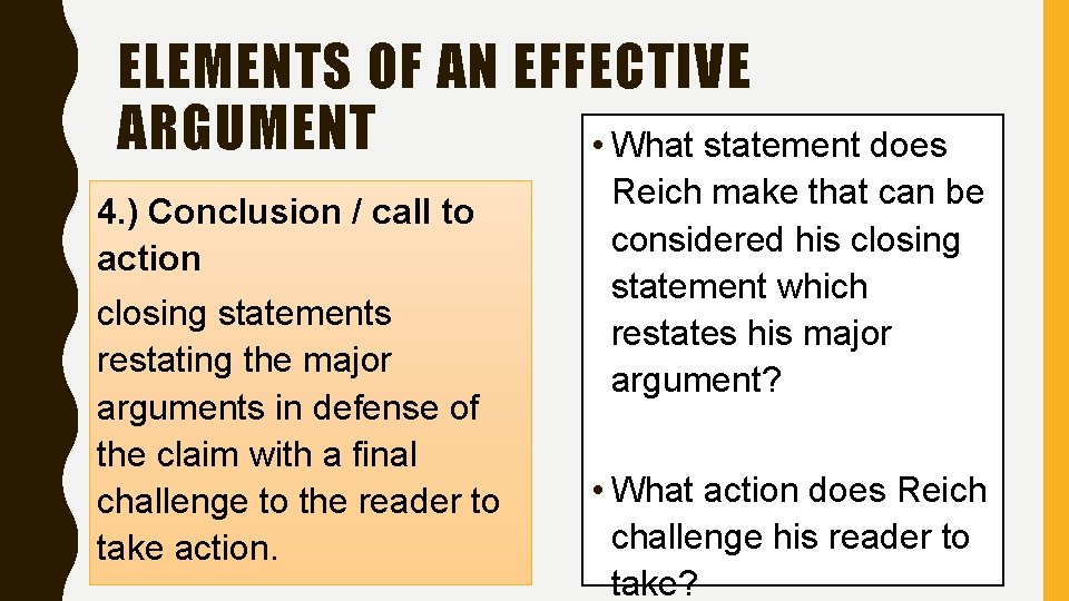 ELEMENTS OF AN EFFECTIVE ARGUMENT • What statement does 4. ) Conclusion / call ELEMENTS OF AN EFFECTIVE ARGUMENT • What statement does 4. ) Conclusion / call