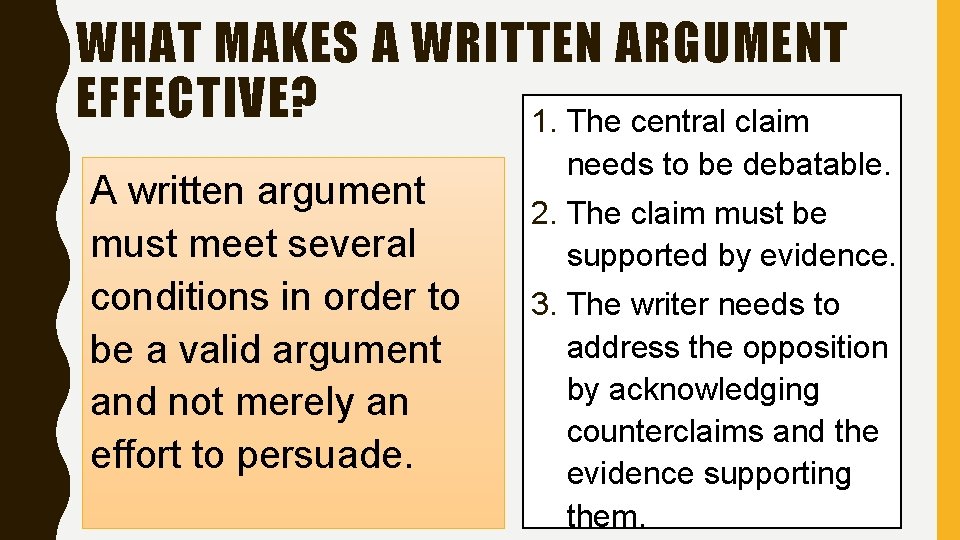 WHAT MAKES A WRITTEN ARGUMENT EFFECTIVE? 1. The central claim A written argument must WHAT MAKES A WRITTEN ARGUMENT EFFECTIVE? 1. The central claim A written argument must