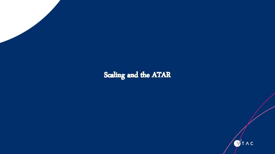 Scaling and the ATAR 