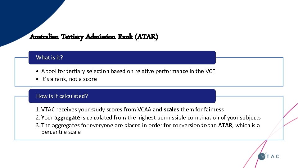 Australian Tertiary Admission Rank (ATAR) What is it? • A tool for tertiary selection