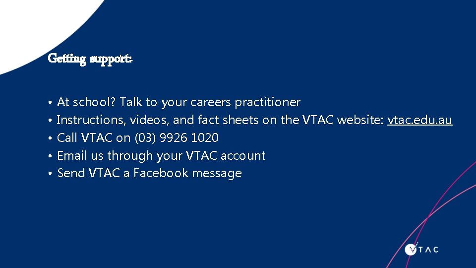 Getting support: • • • At school? Talk to your careers practitioner Instructions, videos,