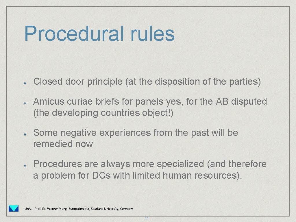 Procedural rules Closed door principle (at the disposition of the parties) Amicus curiae briefs