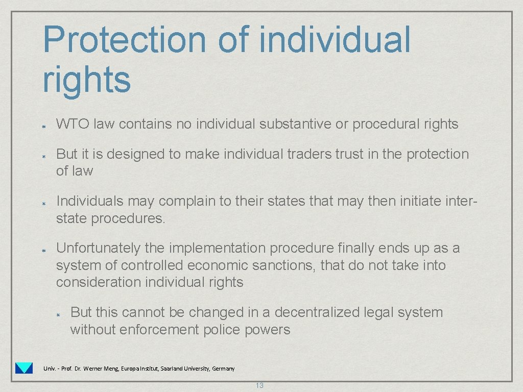 Protection of individual rights WTO law contains no individual substantive or procedural rights But