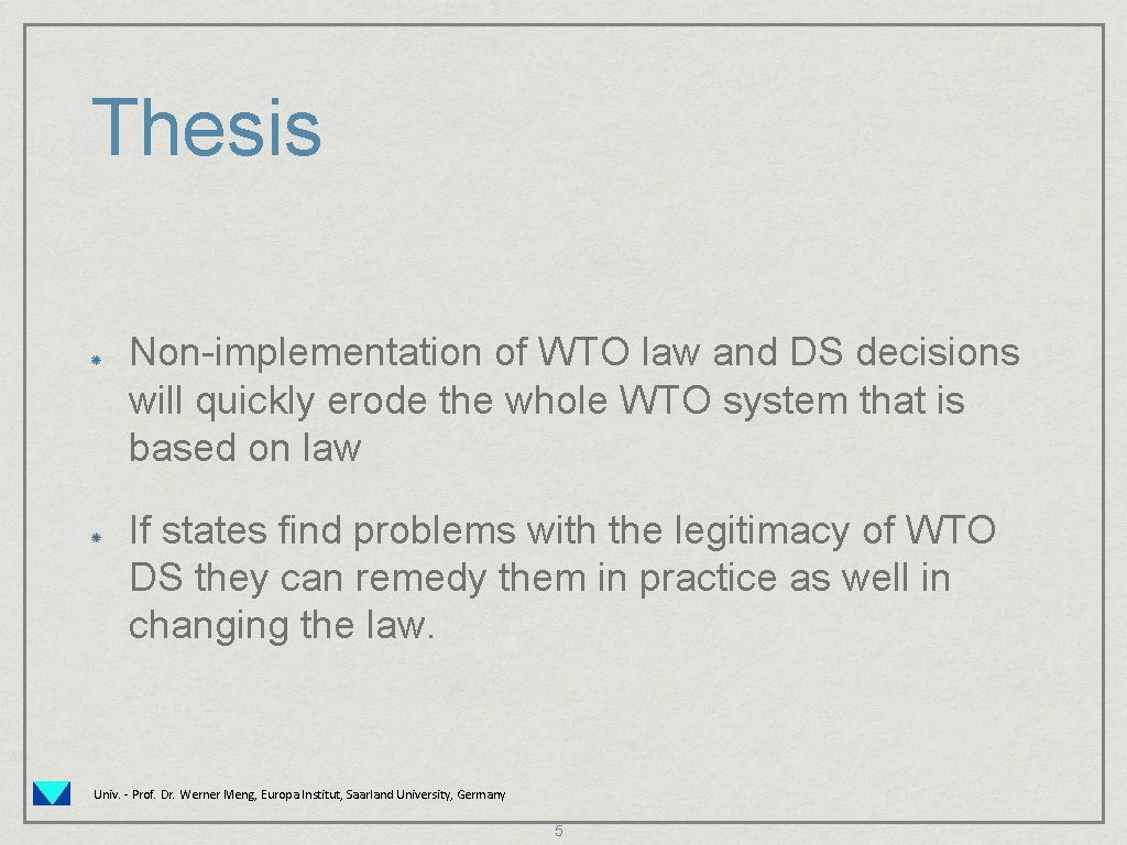 Thesis Non-implementation of WTO law and DS decisions will quickly erode the whole WTO