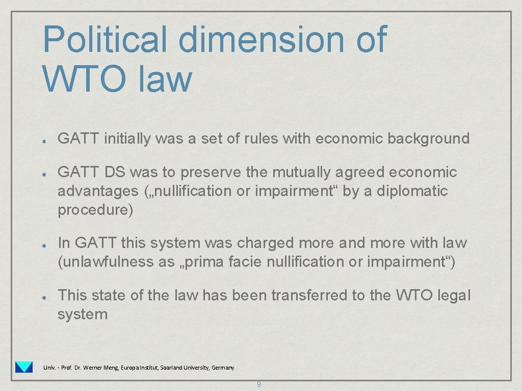 Political dimension of WTO law GATT initially was a set of rules with economic