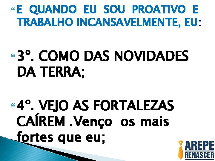  E QUANDO EU SOU PROATIVO E TRABALHO INCANSAVELMENTE, EU: 3º. COMO DAS NOVIDADES