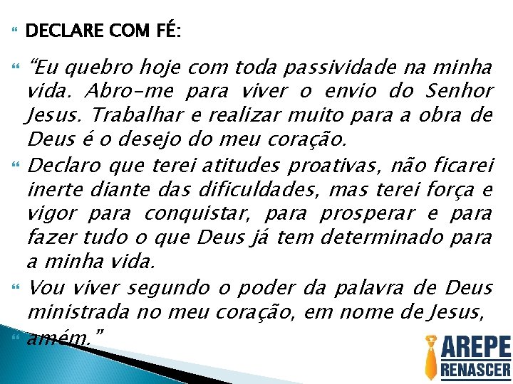  DECLARE COM FÉ: “Eu quebro hoje com toda passividade na minha vida. Abro-me