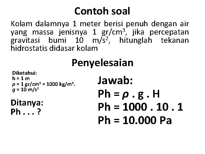 Contoh soal Kolam dalamnya 1 meter berisi penuh dengan air yang massa jenisnya 1