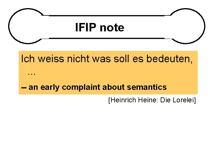 IFIP note Ich weiss nicht was soll es bedeuten, . . . -- an