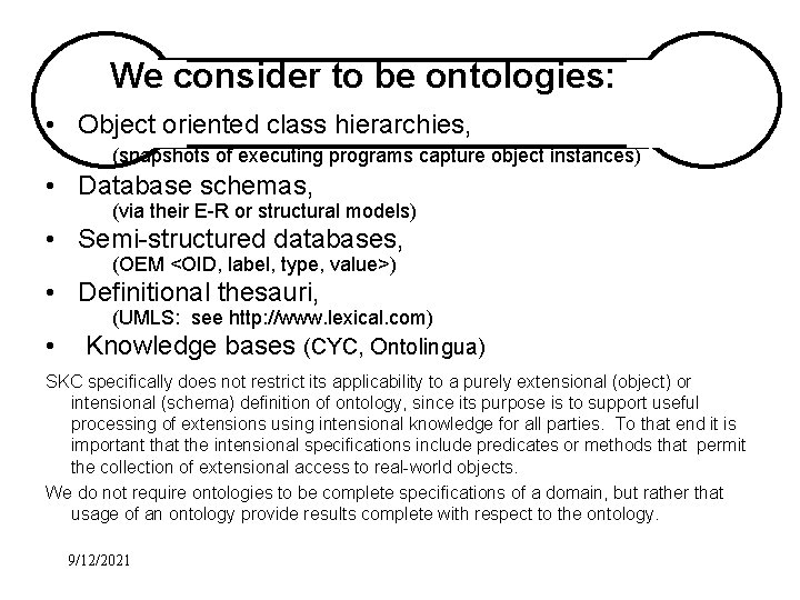 We consider to be ontologies: • Object oriented class hierarchies, (snapshots of executing programs