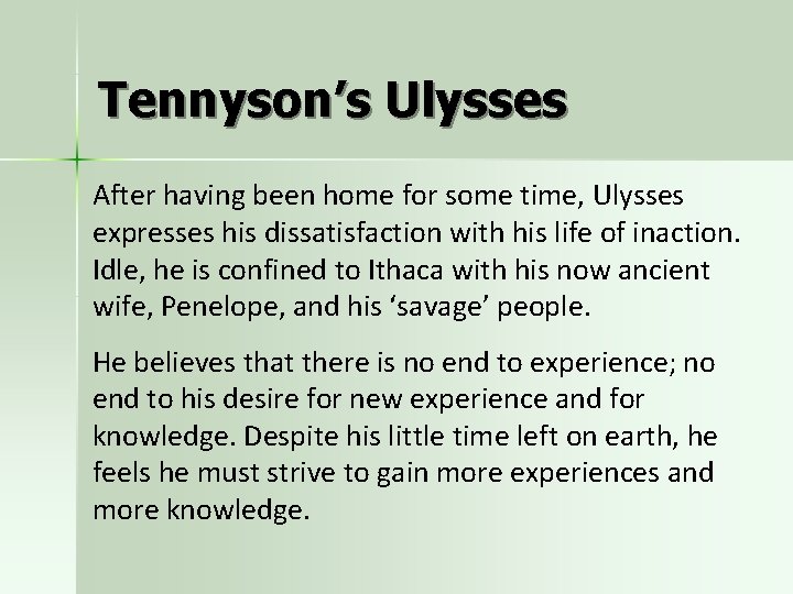 Tennyson’s Ulysses After having been home for some time, Ulysses expresses his dissatisfaction with