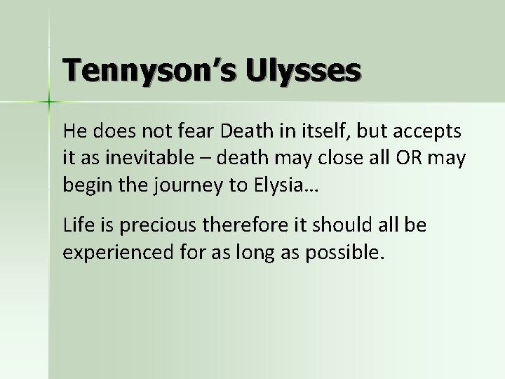 Tennyson’s Ulysses He does not fear Death in itself, but accepts it as inevitable