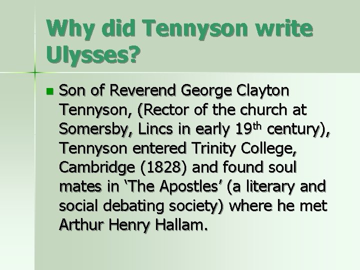 Why did Tennyson write Ulysses? n Son of Reverend George Clayton Tennyson, (Rector of