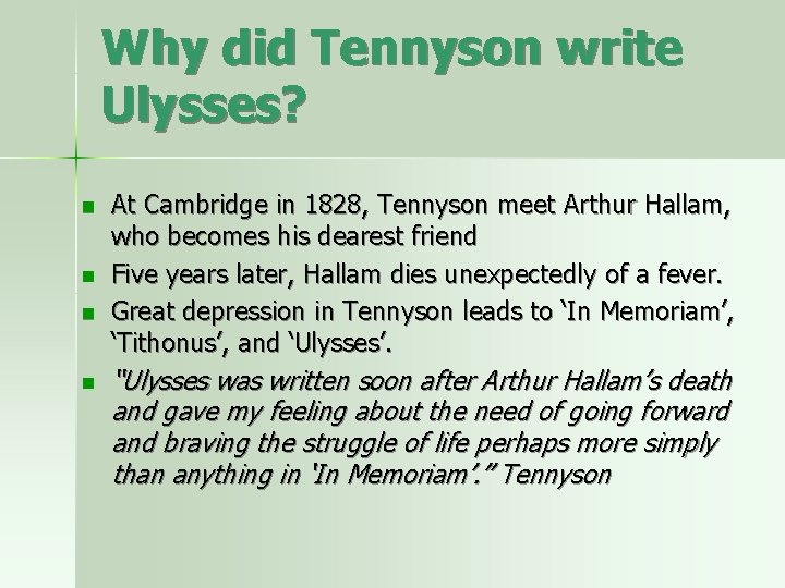 Why did Tennyson write Ulysses? n n At Cambridge in 1828, Tennyson meet Arthur