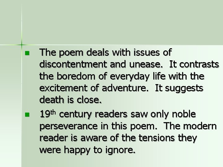 n n The poem deals with issues of discontentment and unease. It contrasts the