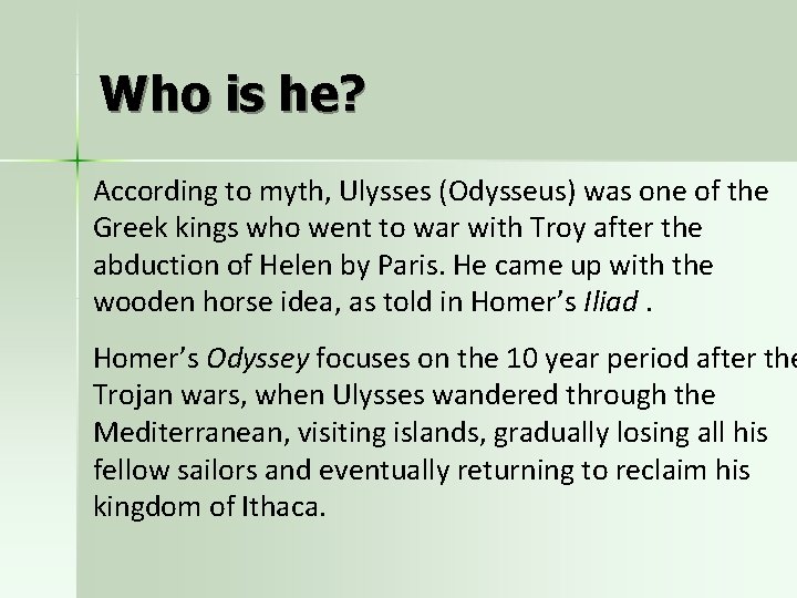 Who is he? According to myth, Ulysses (Odysseus) was one of the Greek kings