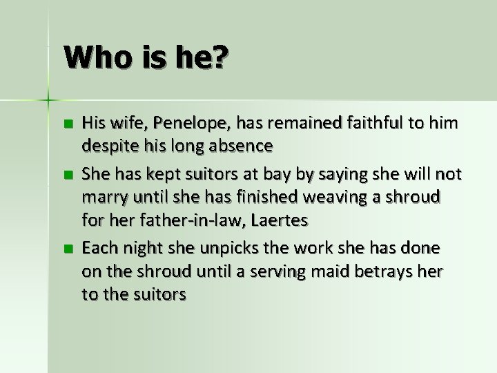 Who is he? n n n His wife, Penelope, has remained faithful to him