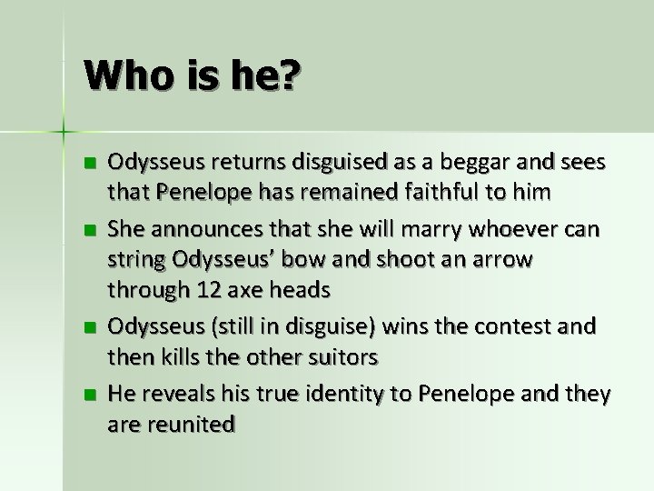 Who is he? n n Odysseus returns disguised as a beggar and sees that