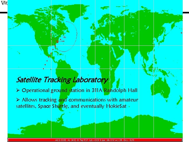 Satellite Tracking Laboratory Operational ground station in 311 A Randolph Hall Allows tracking and