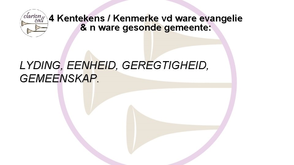 4 Kentekens / Kenmerke vd ware evangelie & n ware gesonde gemeente: LYDING, EENHEID,