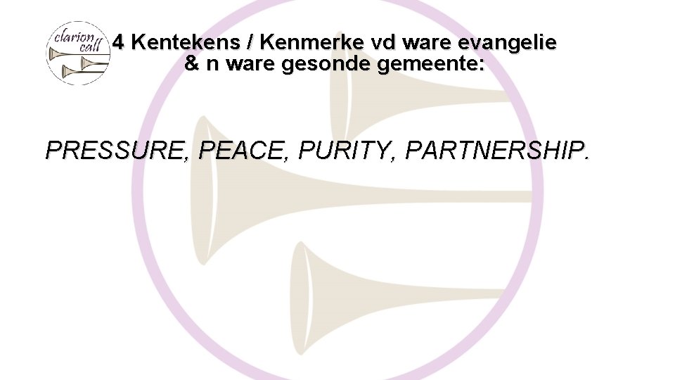 4 Kentekens / Kenmerke vd ware evangelie & n ware gesonde gemeente: PRESSURE, PEACE,