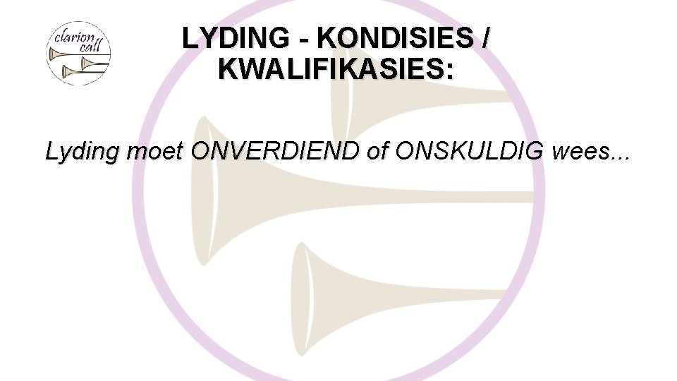 LYDING - KONDISIES / KWALIFIKASIES: Lyding moet ONVERDIEND of ONSKULDIG wees. . . 