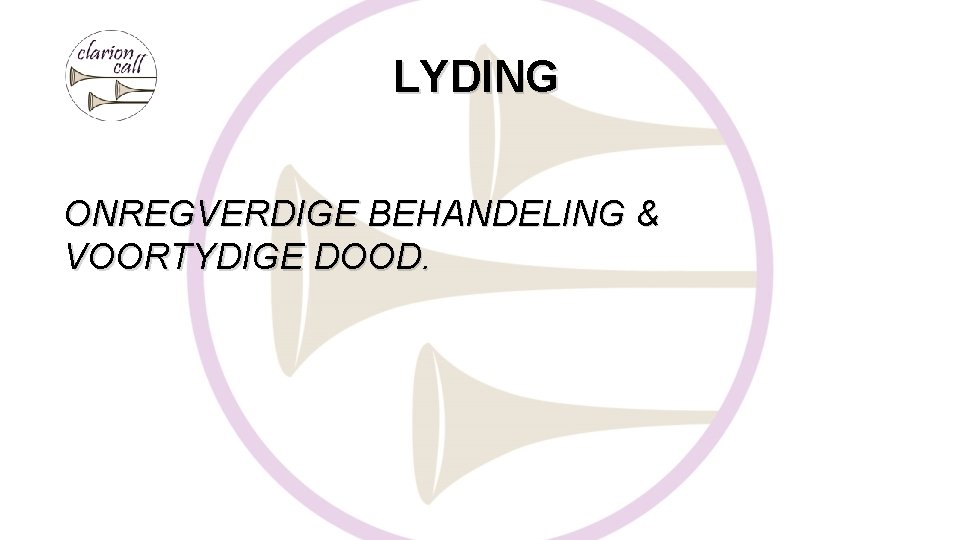 LYDING ONREGVERDIGE BEHANDELING & VOORTYDIGE DOOD. 