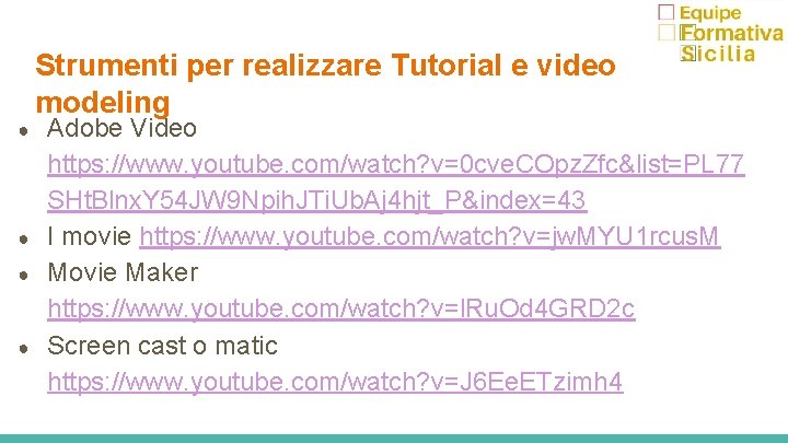 ● ● Strumenti per realizzare Tutorial e video modeling Adobe Video https: //www. youtube.