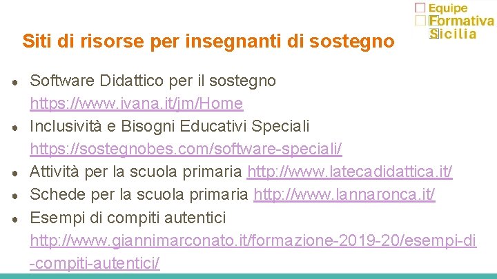 Siti di risorse per insegnanti di sostegno ● ● ● Software Didattico per il