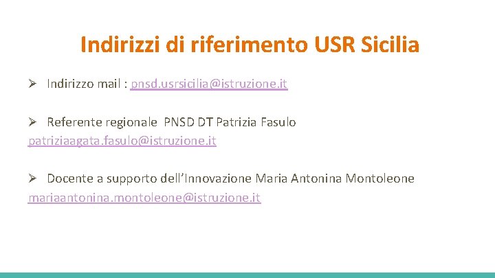 Indirizzi di riferimento USR Sicilia Ø Indirizzo mail : pnsd. usrsicilia@istruzione. it Ø Referente