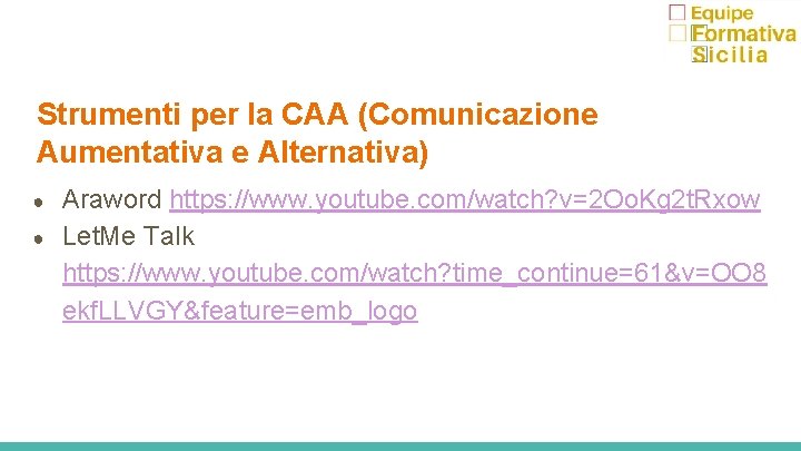 Strumenti per la CAA (Comunicazione Aumentativa e Alternativa) ● ● Araword https: //www. youtube.