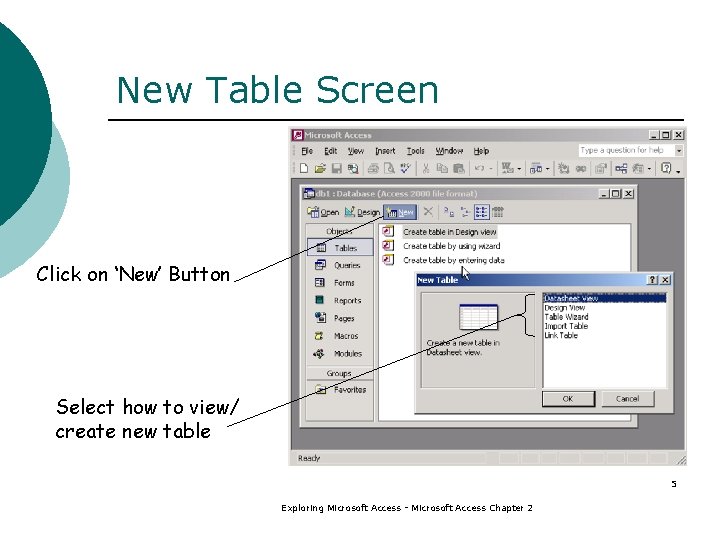 New Table Screen Click on ‘New’ Button Select how to view/ create new table
