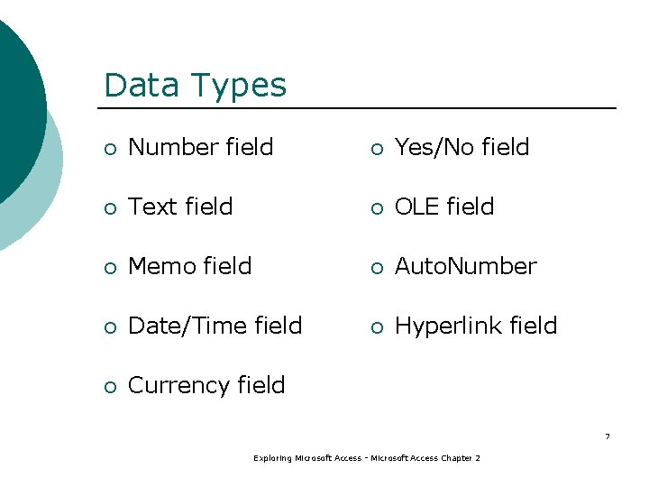 Data Types ¡ Number field ¡ Yes/No field ¡ Text field ¡ OLE field