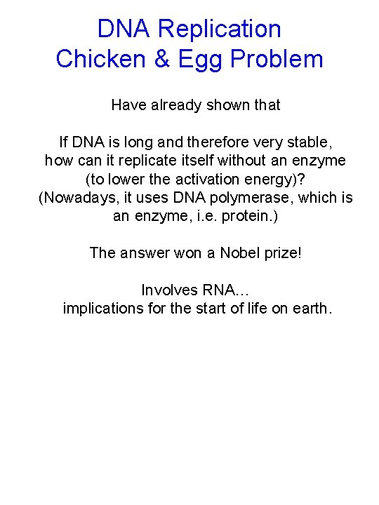 DNA Replication Chicken & Egg Problem Have already shown that If DNA is long