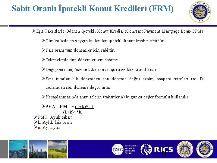 Sabit Oranlı İpotekli Konut Kredileri (FRM) Ø Eşit Taksitlerle Ödenen İpotekli Konut Kredisi (Constant