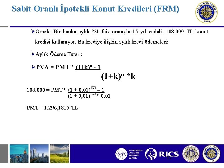 Sabit Oranlı İpotekli Konut Kredileri (FRM) ØÖrnek: Bir banka aylık %1 faiz oranıyla 15