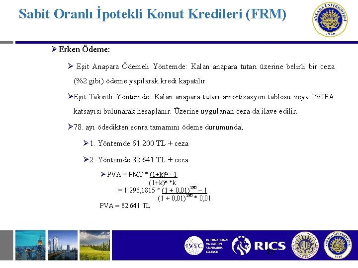Sabit Oranlı İpotekli Konut Kredileri (FRM) ØErken Ödeme: Ø Eşit Anapara Ödemeli Yöntemde: Kalan