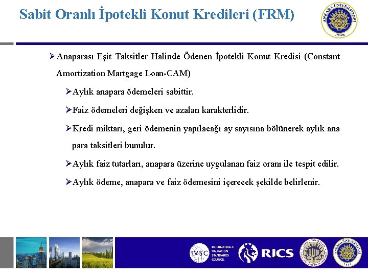 Sabit Oranlı İpotekli Konut Kredileri (FRM) ØAnaparası Eşit Taksitler Halinde Ödenen İpotekli Konut Kredisi