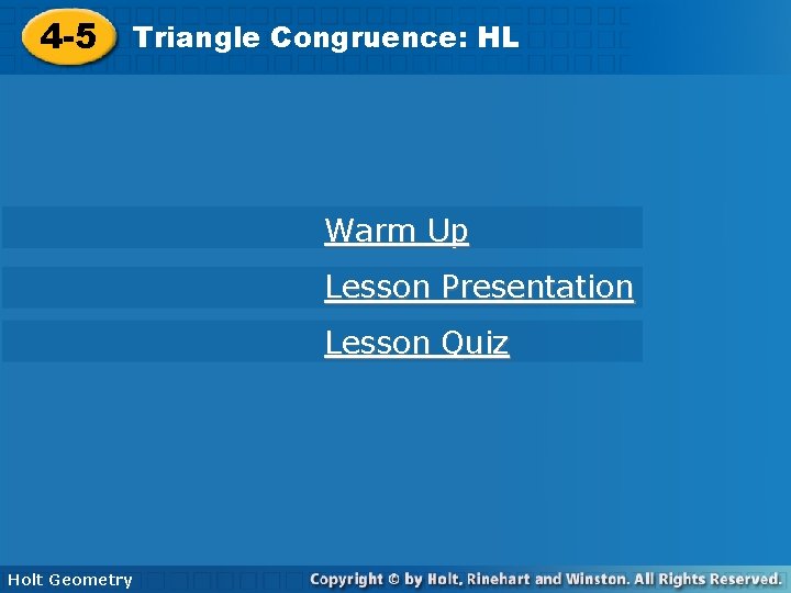 4 -5 Triangle. Congruence: ASA, HL AAS, and HL 4 -5 Triangle Warm Up
