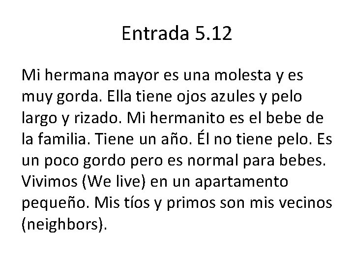 Entrada 5. 12 Mi hermana mayor es una molesta y es muy gorda. Ella